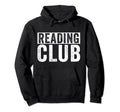 Reading Club Books Reading Booknerd Hoodie - Fun Novelty Design Men Women - T-Shirt, Sweatshirt, Hoodie