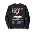 Poem Day Keeps World Bay Poetry Lover Sweatshirt - Trendy Graphic Men Women - T-Shirt, Sweatshirt, Hoodie