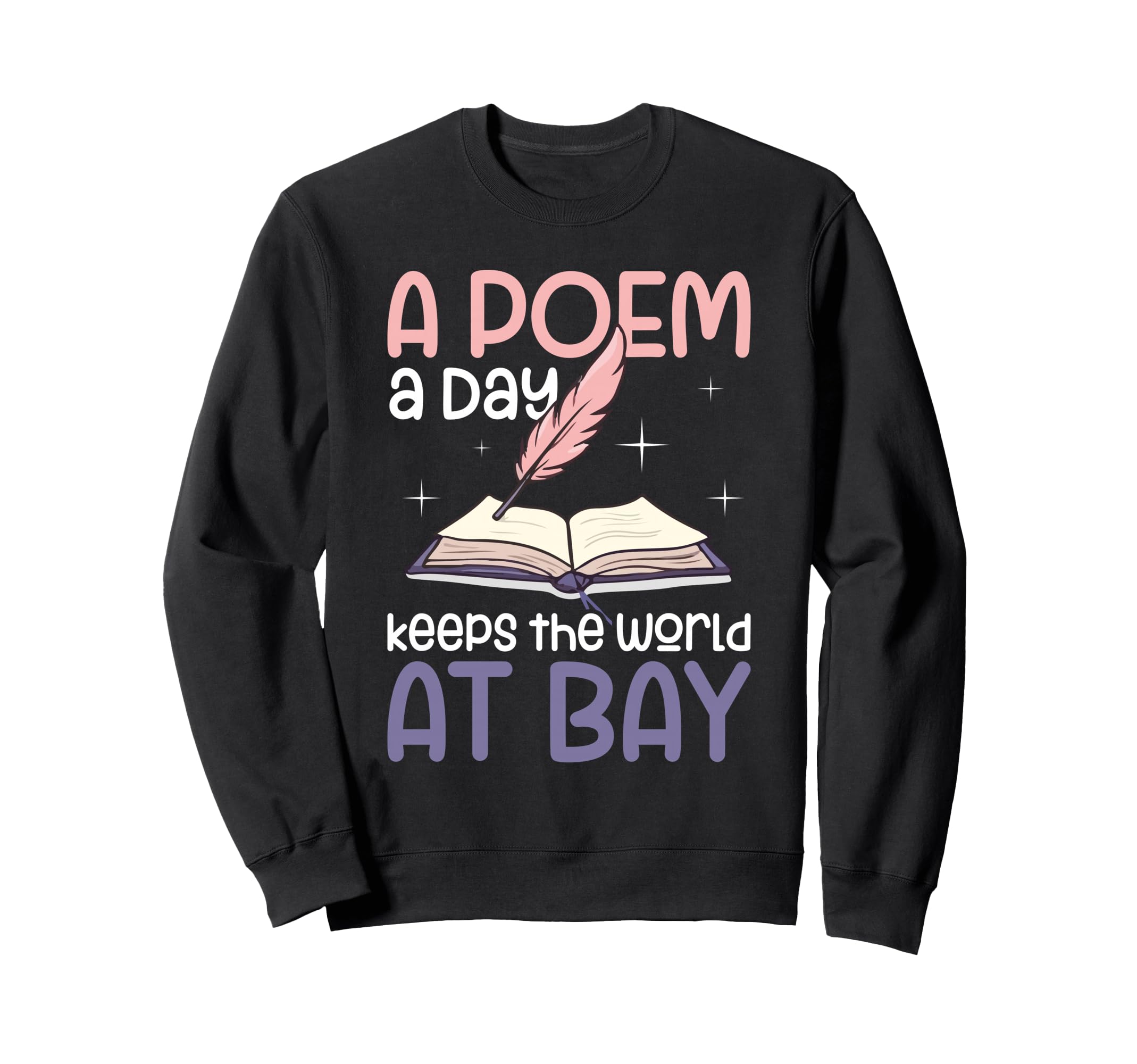 Poem Day Keeps World Bay Poetry Lover Sweatshirt - Trendy Graphic Men Women - T-Shirt, Sweatshirt, Hoodie