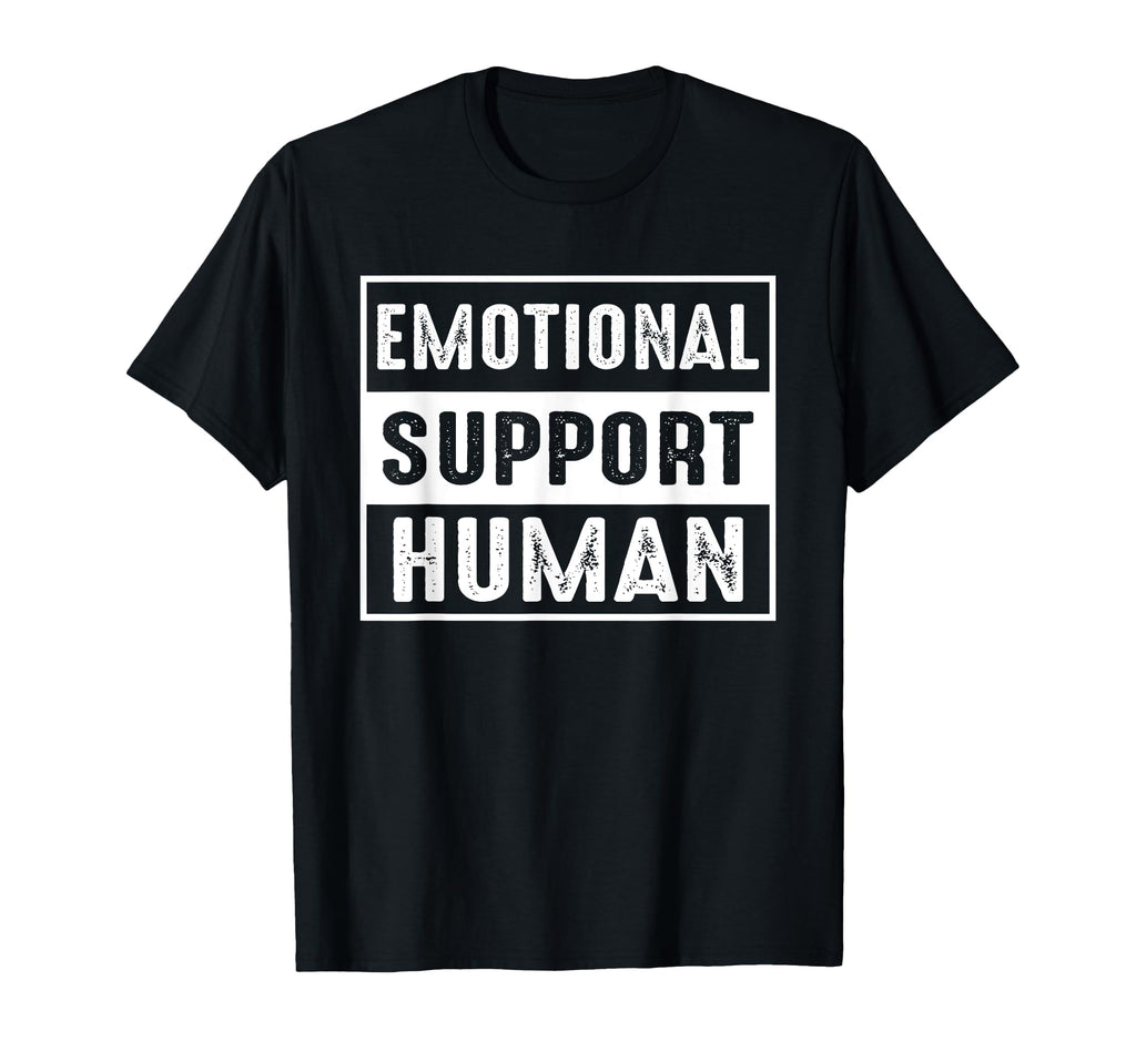 Emotional Support Human Emotional T-Shirt - Graphic Print Unisex - T-Shirt, Sweatshirt, Hoodie