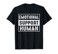 Emotional Support Human Emotional T-Shirt - Graphic Print Unisex - T-Shirt, Sweatshirt, Hoodie