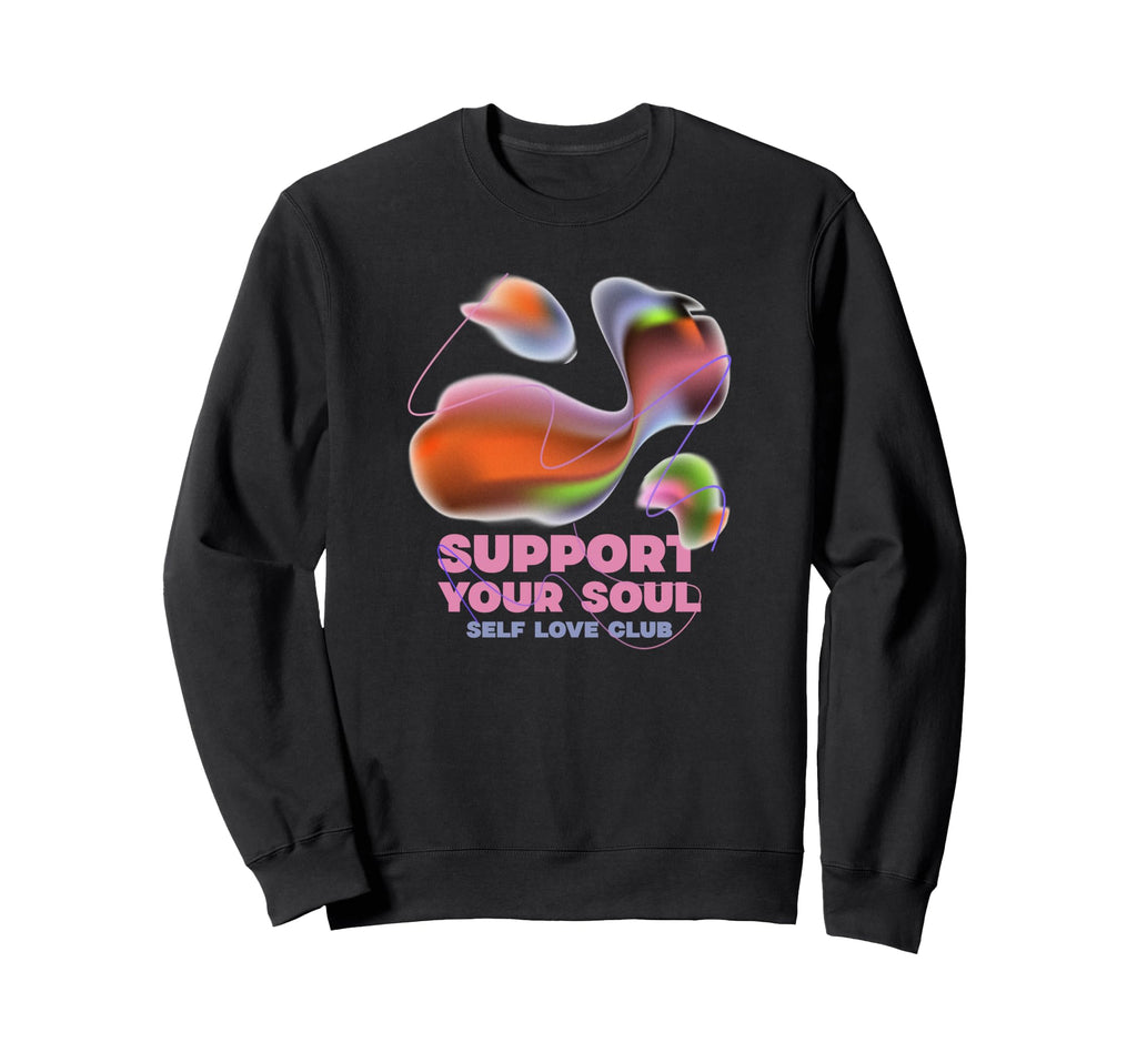 Support Your Soul Self Love Club Love Sweatshirt - Trendy Graphic Unisex - T-Shirt, Sweatshirt, Hoodie
