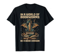 World Bookworms Be Book Dragon Fantasy Book T-Shirt - Graphic Print Unisex - T-Shirt, Sweatshirt, Hoodie