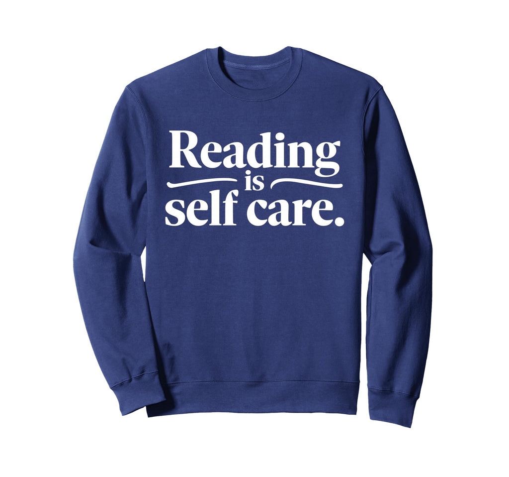 Reading Is Self Care Funny Bookworm Sweatshirt - Unique Graphic Men Women - T-Shirt, Sweatshirt, Hoodie