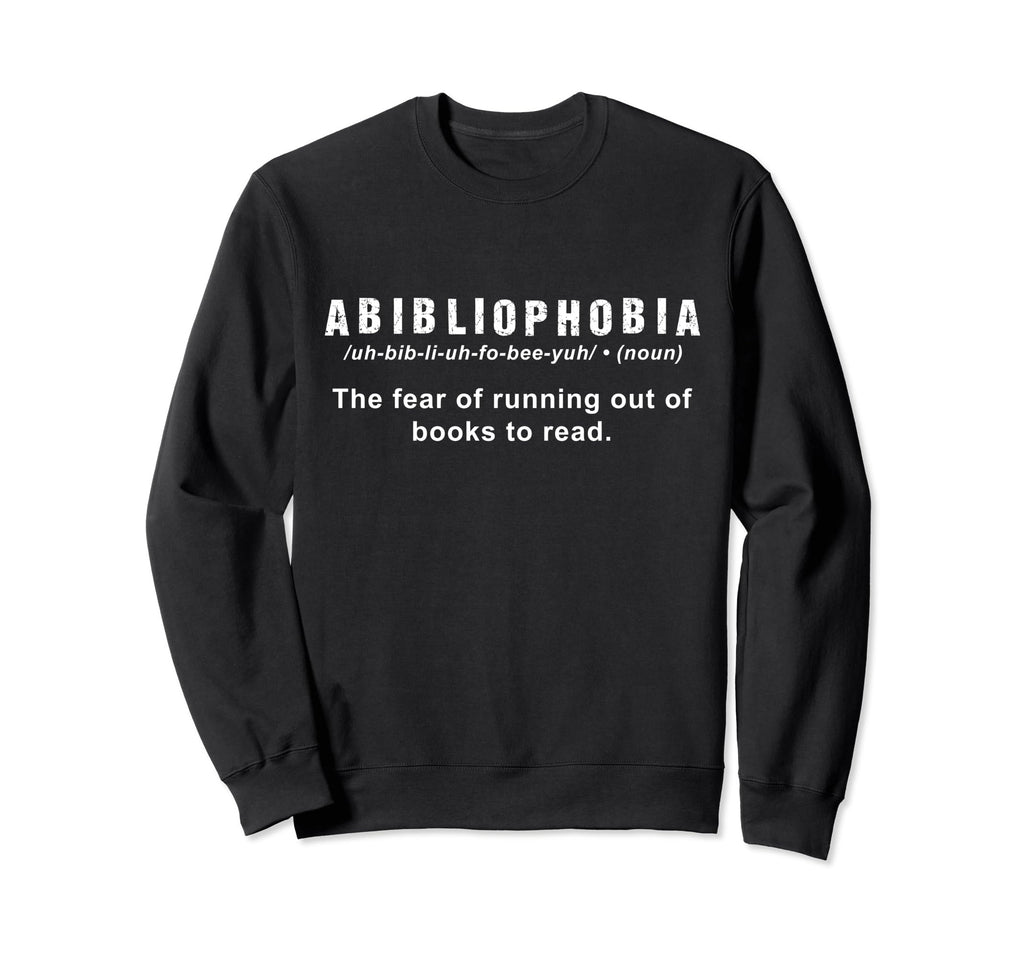 Funny Definition Abibliophobia Sweatshirt - Custom Art Print for Adults - T-Shirt, Sweatshirt, Hoodie