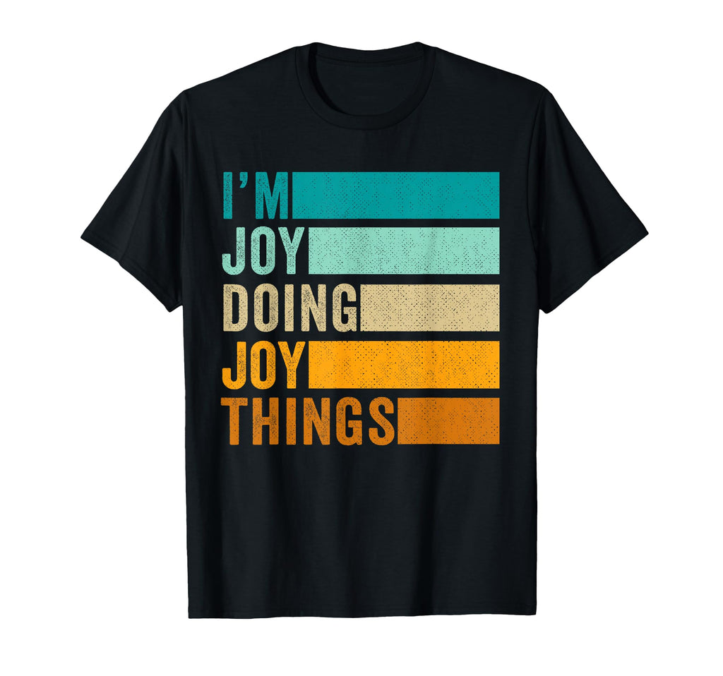 Im Joy Doing Joy Things Funny First T-Shirt - Aesthetic Graphic for Adults - T-Shirt, Sweatshirt, Hoodie