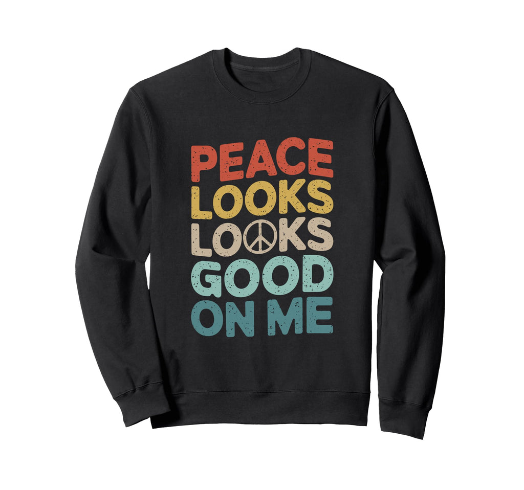 Peace Looks Good Me Self Care Sweatshirt - Aesthetic Graphic Men Women - T-Shirt, Sweatshirt, Hoodie