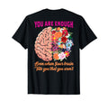 You Are Enough Even When Your Brain T-Shirt - Custom Art Print Men Women - T-Shirt, Sweatshirt, Hoodie