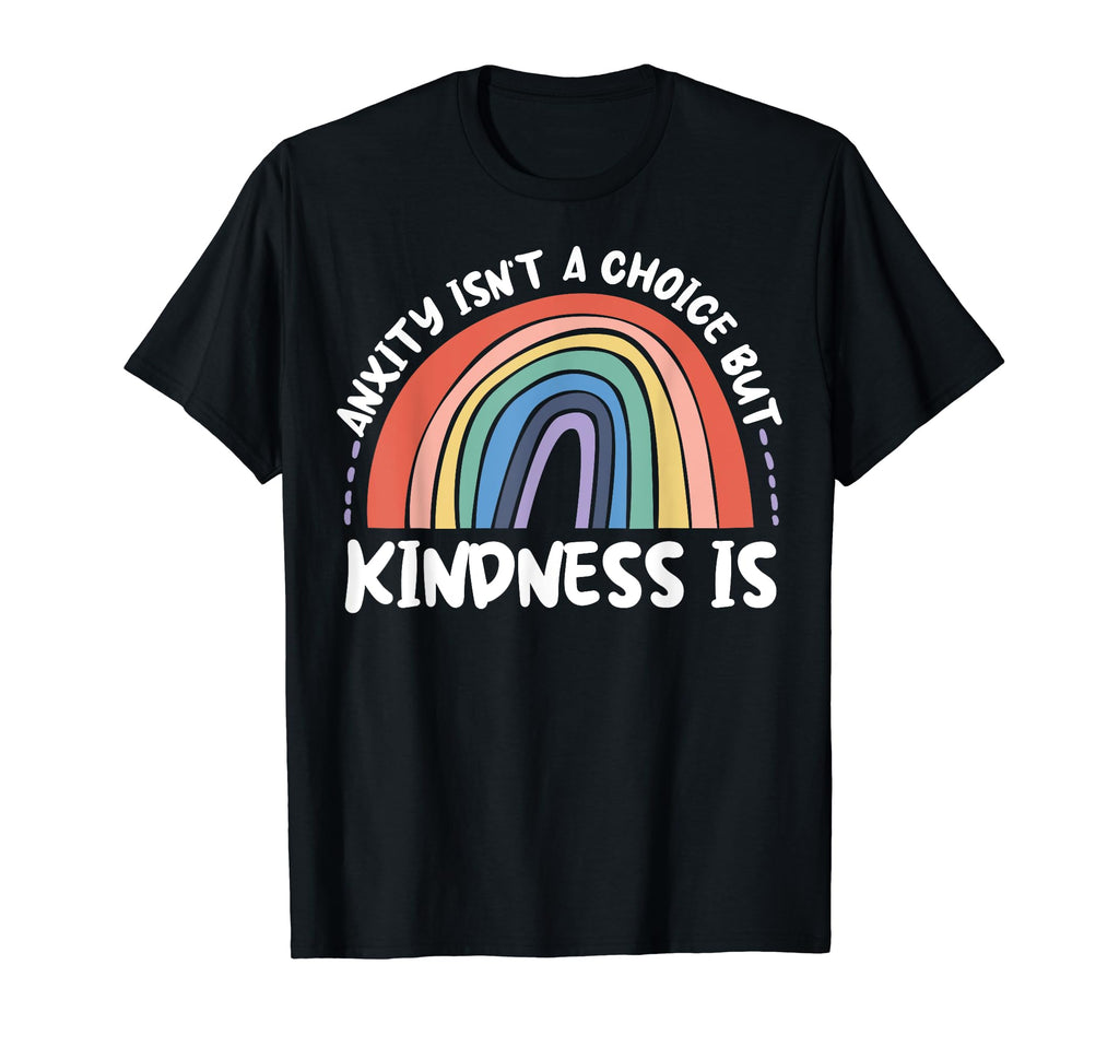 Anxiety Kindness Is Depression T-Shirt - Custom Art Print for Adults - T-Shirt, Sweatshirt, Hoodie
