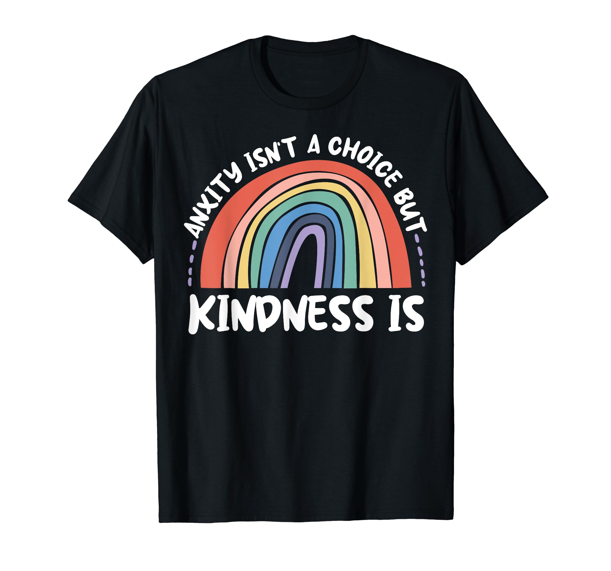 Anxiety Kindness Is Depression T-Shirt - Custom Art Print for Adults - T-Shirt, Sweatshirt, Hoodie