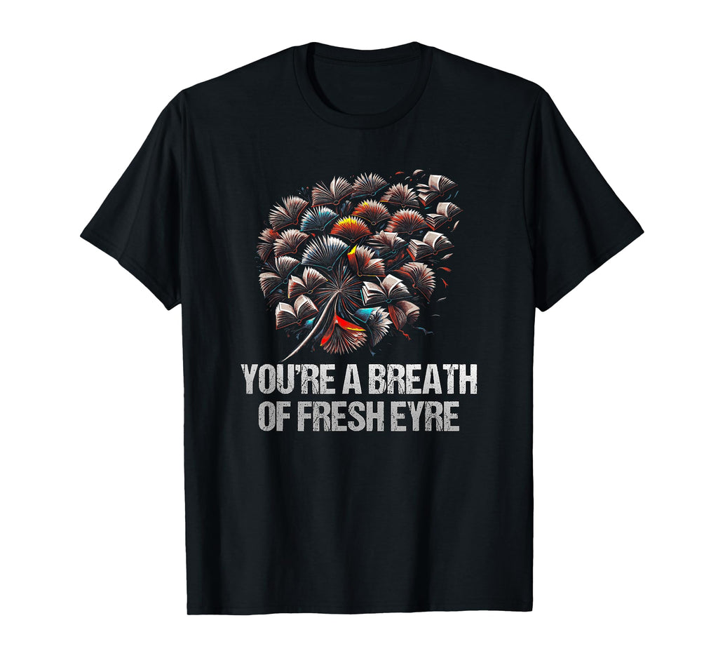 Youre Breath Fresh Eyre Funny T-Shirt - Streetwear Style Men Women - T-Shirt, Sweatshirt, Hoodie