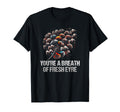 Youre Breath Fresh Eyre Funny T-Shirt - Streetwear Style Men Women - T-Shirt, Sweatshirt, Hoodie