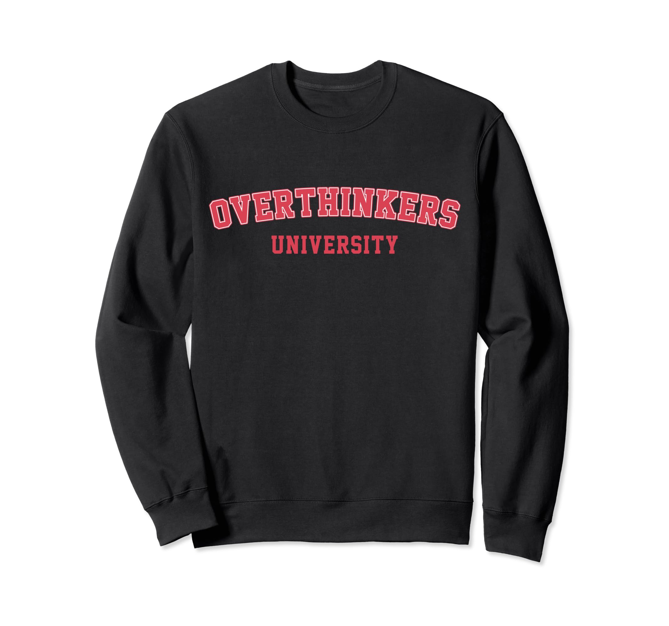 Overthinkers University Overthinking Sweatshirt - Trendy Graphic Unisex - T-Shirt, Sweatshirt, Hoodie