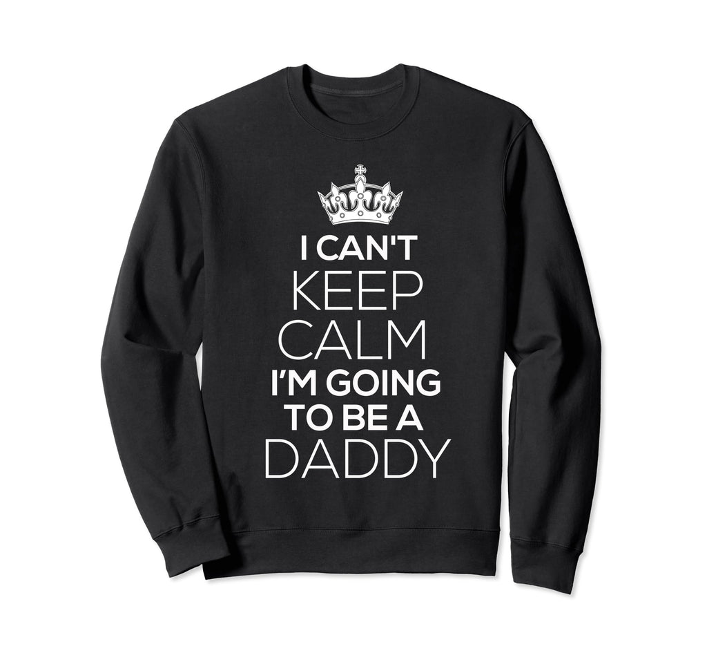 Funny Dad Gift Cant Keep Calm Going Sweatshirt - Trendy Graphic for Adults - T-Shirt, Sweatshirt, Hoodie