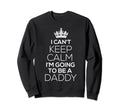 Funny Dad Gift Cant Keep Calm Going Sweatshirt - Trendy Graphic for Adults - T-Shirt, Sweatshirt, Hoodie
