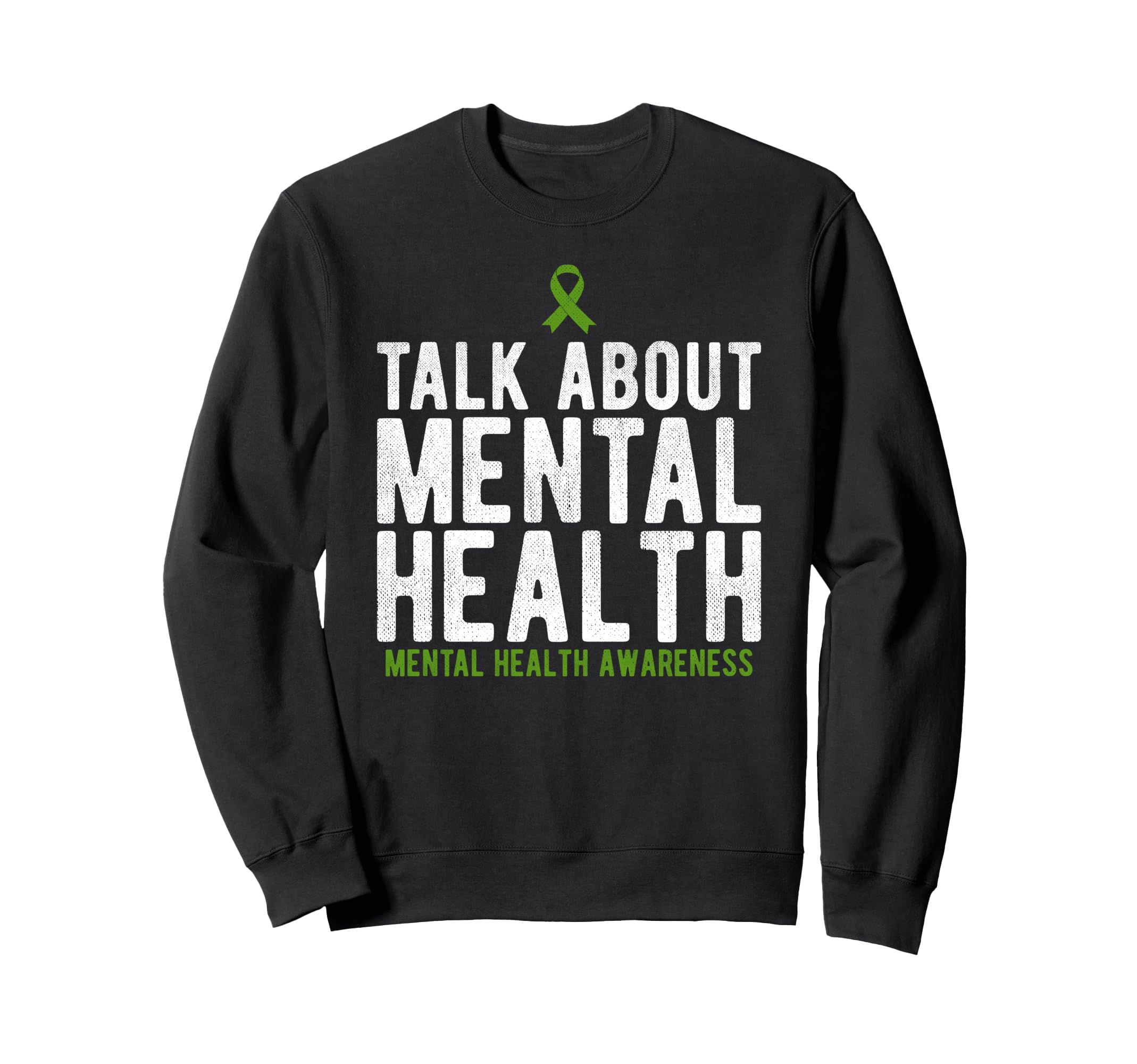 Talk About Mental Health Awareness Sweatshirt - Trendy Graphic Men Women - T-Shirt, Sweatshirt, Hoodie