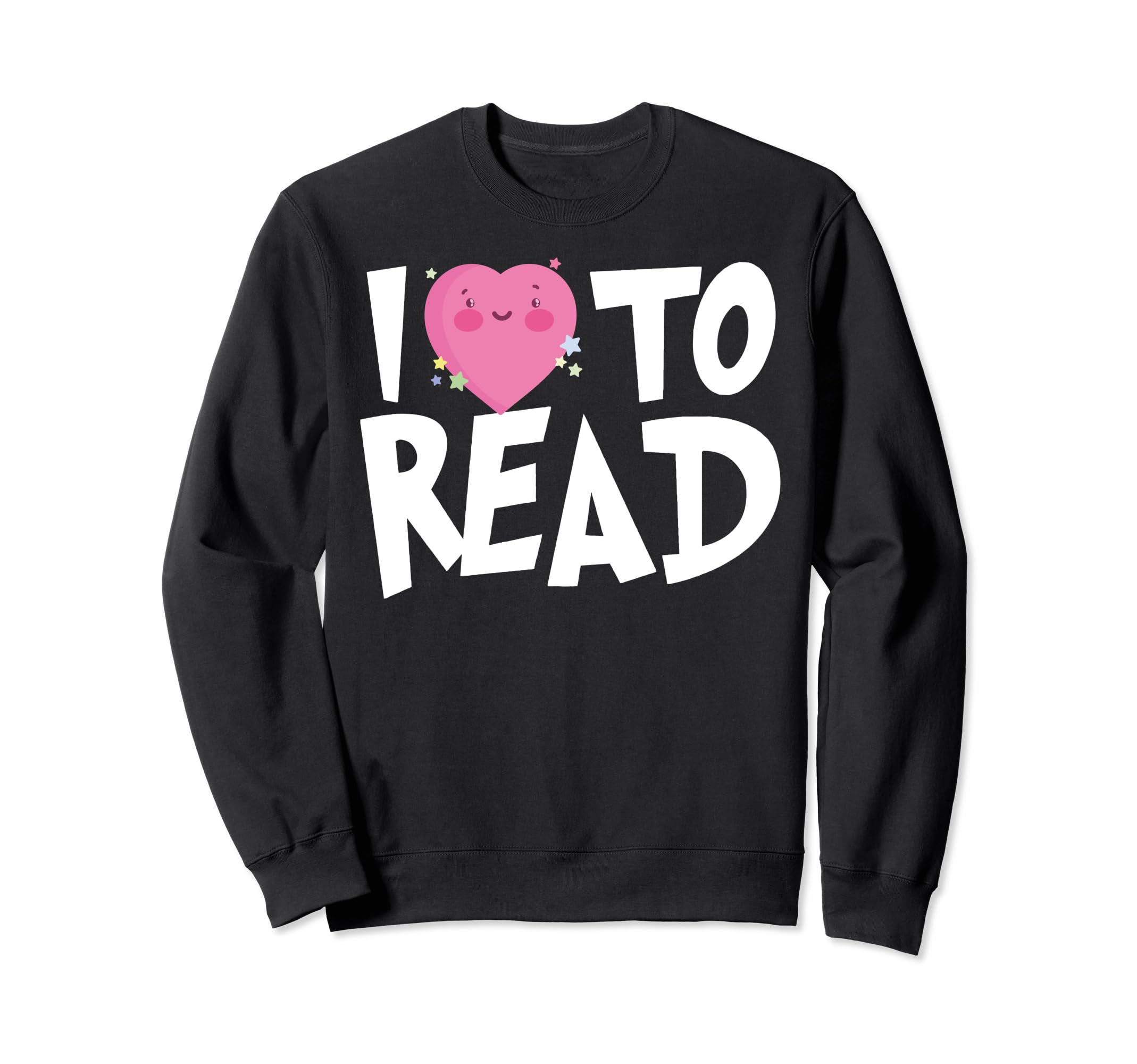 I Love To Read Reading Books Sweatshirt - Novelty Apparel for Adults - T-Shirt, Sweatshirt, Hoodie