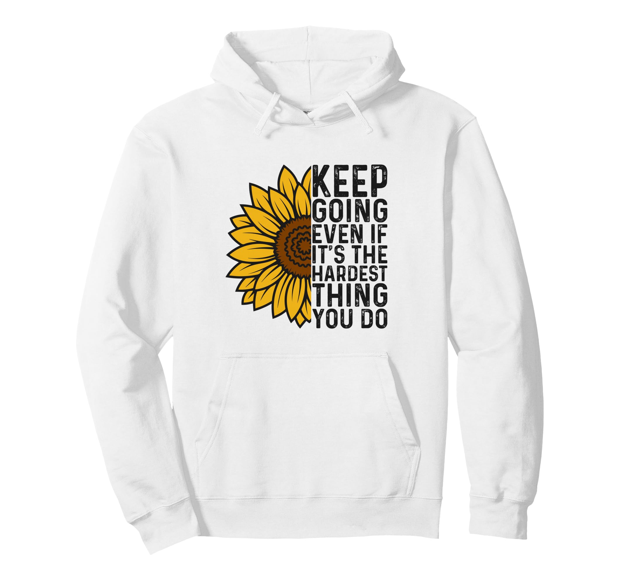 Sunflower Motive Keep Going Mental Hoodie - Minimalist Print Men Women - T-Shirt, Sweatshirt, Hoodie