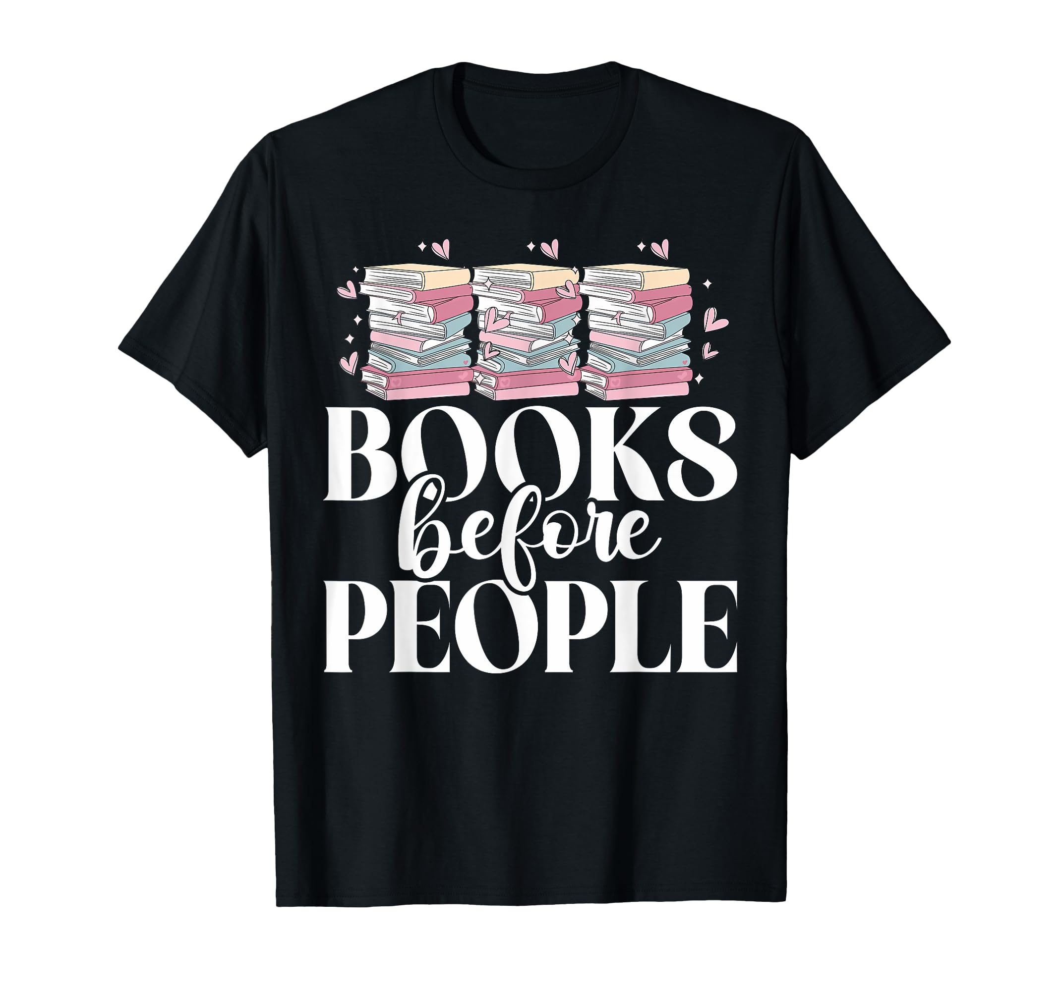 Books Before People Reading Book T-Shirt - Casual Everyday Wear for Adults - T-Shirt, Sweatshirt, Hoodie