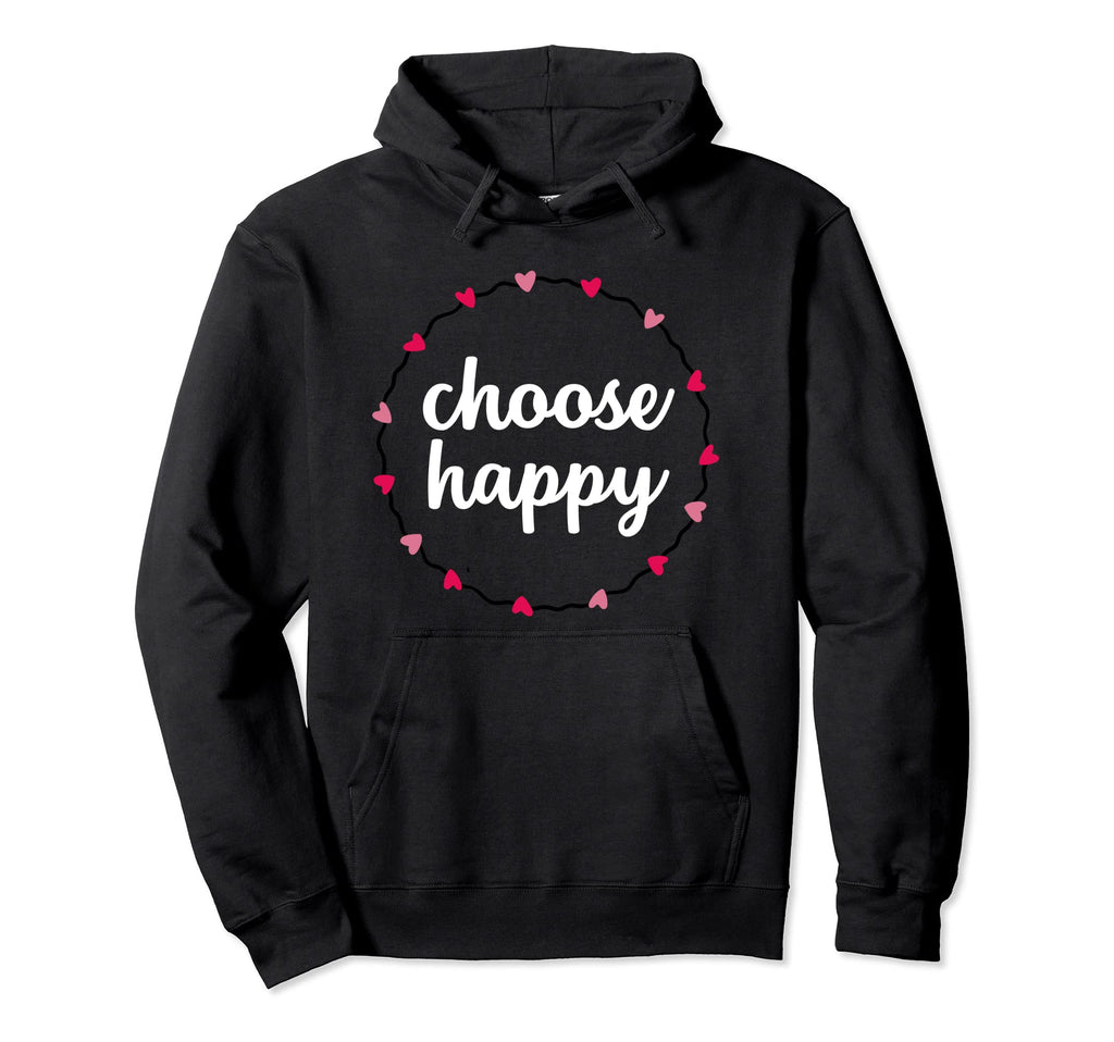 Choose Happy Positivity Joy Love Hoodie - Minimalist Print Men Women - T-Shirt, Sweatshirt, Hoodie