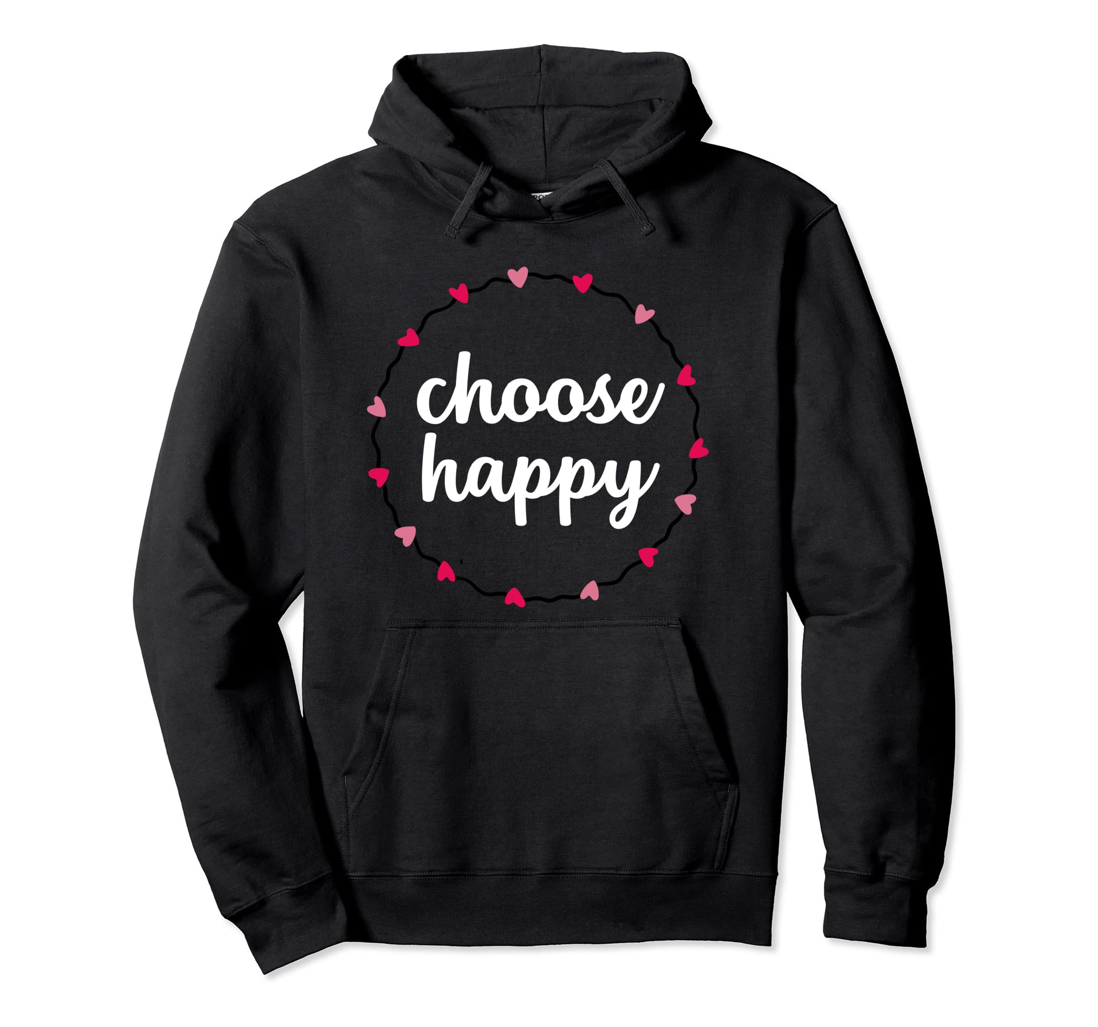 Choose Happy Positivity Joy Love Hoodie - Minimalist Print Men Women - T-Shirt, Sweatshirt, Hoodie