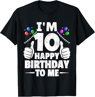 Im 10 Happy Birthday to Me Funny 10th Birthday Boy Girl T-Shirt Unisex T-shirt, Sweatshirt, Hoodie, Long Sleeve Tee - T-Shirt, Sweatshirt, Hoodie