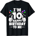 Im 10 Happy Birthday to Me Funny 10th Birthday Boy Girl T-Shirt Unisex T-shirt, Sweatshirt, Hoodie, Long Sleeve Tee - T-Shirt, Sweatshirt, Hoodie