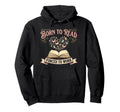 Born To Read Forced To Work Funny Hoodie - Fun Novelty Design for Adults - T-Shirt, Sweatshirt, Hoodie