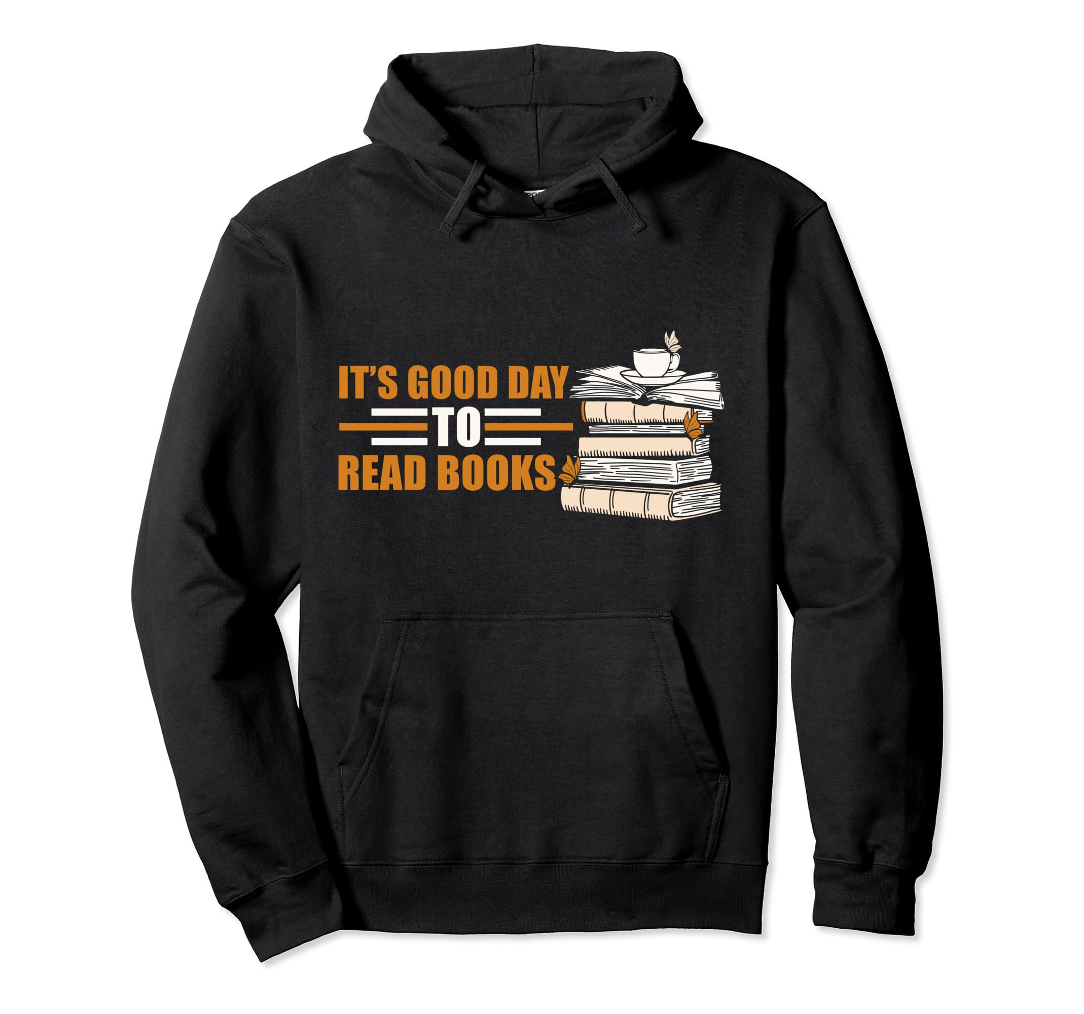 Its Good Day To Read Books Reading Hoodie - Fun Novelty Design for Adults - T-Shirt, Sweatshirt, Hoodie