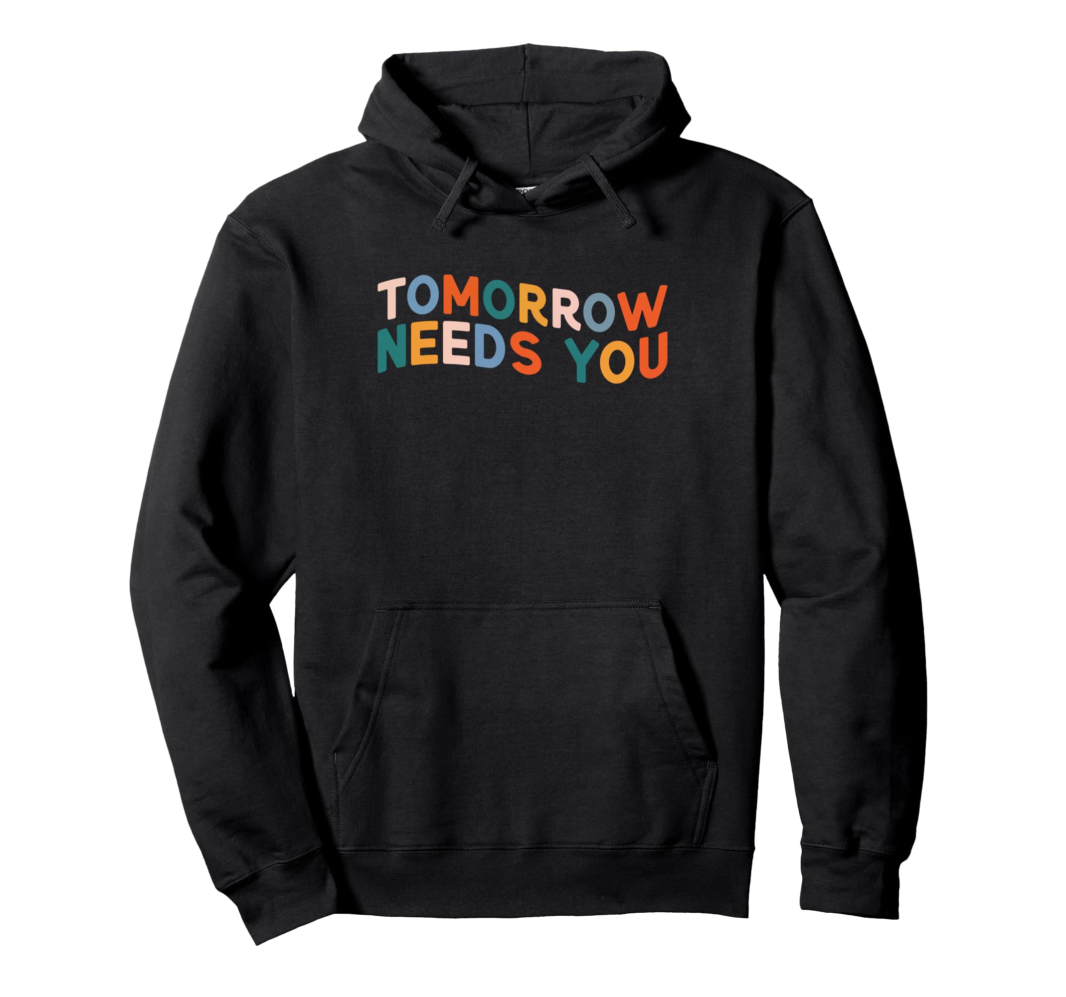 Tomorrow Needs You Mental Health Hoodie - Custom Art Print Men Women - T-Shirt, Sweatshirt, Hoodie