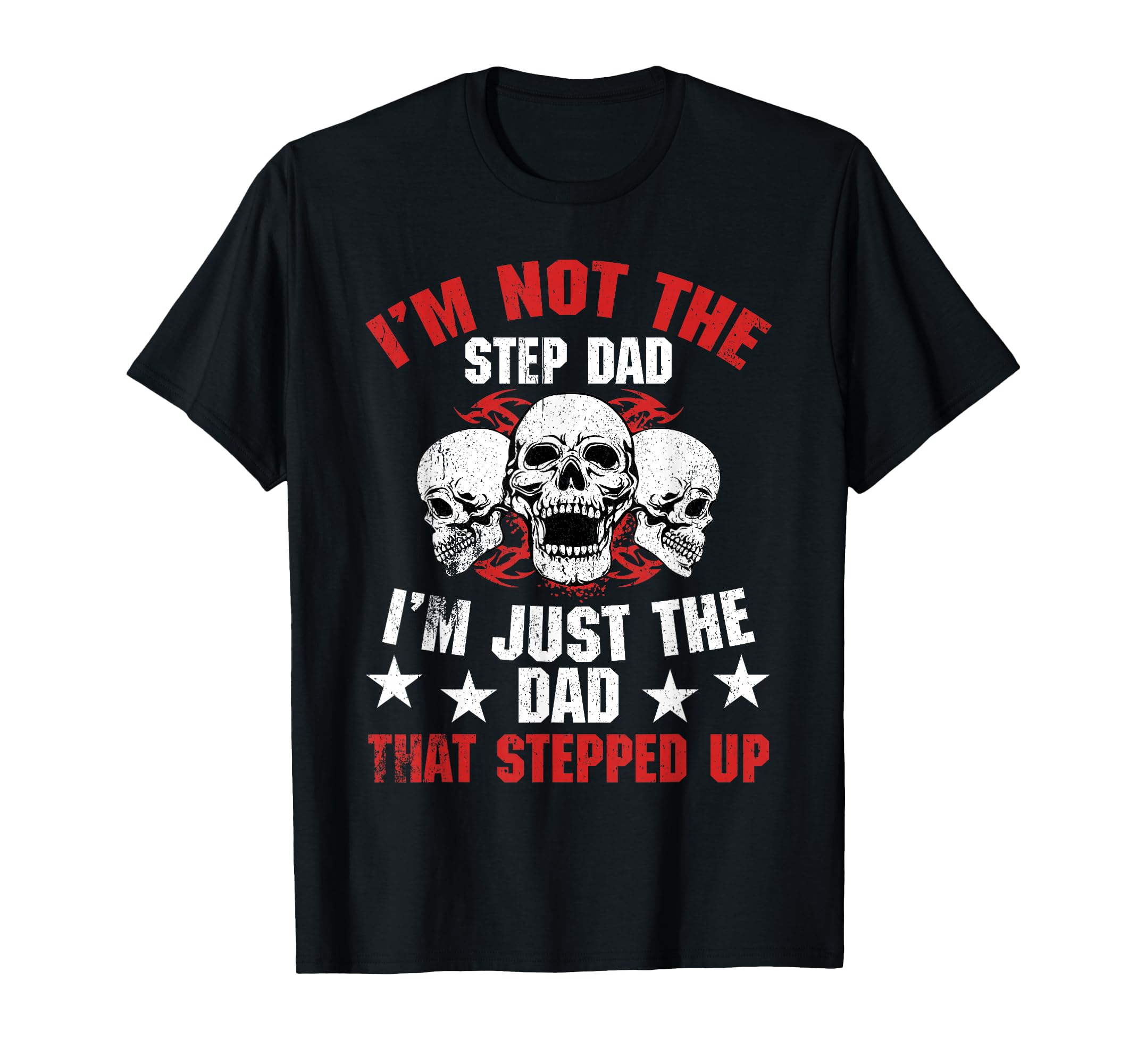 Im Not Step Dad Im Dad That Stepped T-Shirt - Novelty Apparel for Adults - T-Shirt, Sweatshirt, Hoodie