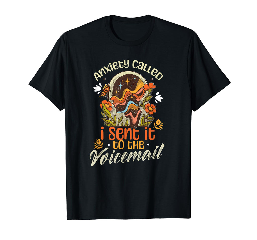 Anxiety Called I Sent It To Voicemail T-Shirt - Streetwear Style Men Women - T-Shirt, Sweatshirt, Hoodie