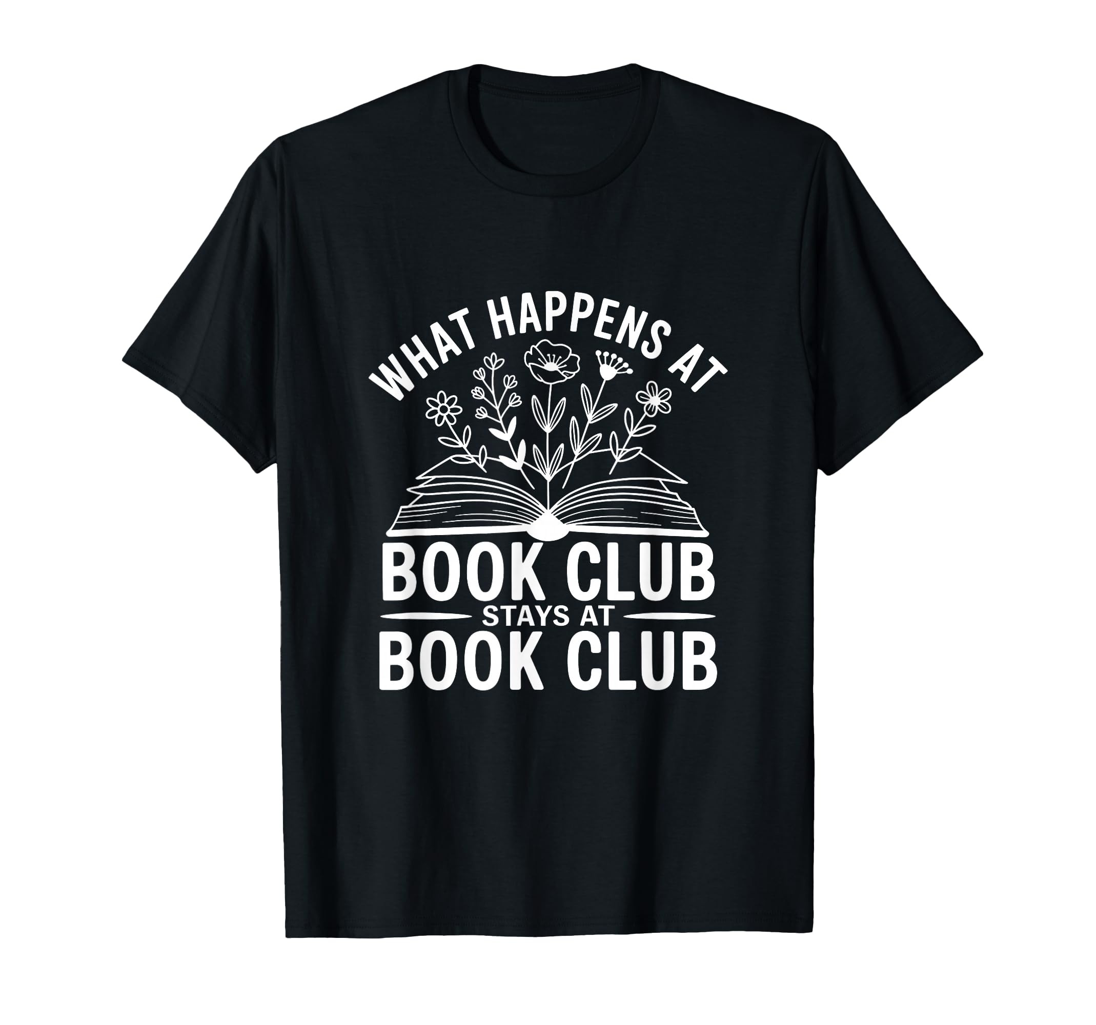 What Happens Book Club Stays Book T-Shirt - Custom Art Print Men Women - T-Shirt, Sweatshirt, Hoodie