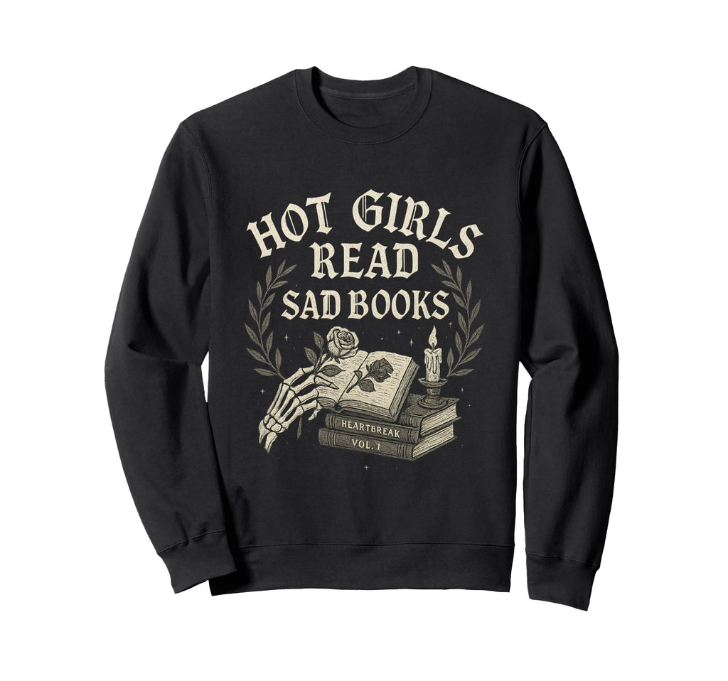 Hot Read Sad Books Dark Academia Sweatshirt - Aesthetic Graphic Unisex - T-Shirt, Sweatshirt, Hoodie