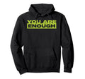 You Are Enough Mental Health Awareness Hoodie - Novelty Apparel Men Women - T-Shirt, Sweatshirt, Hoodie