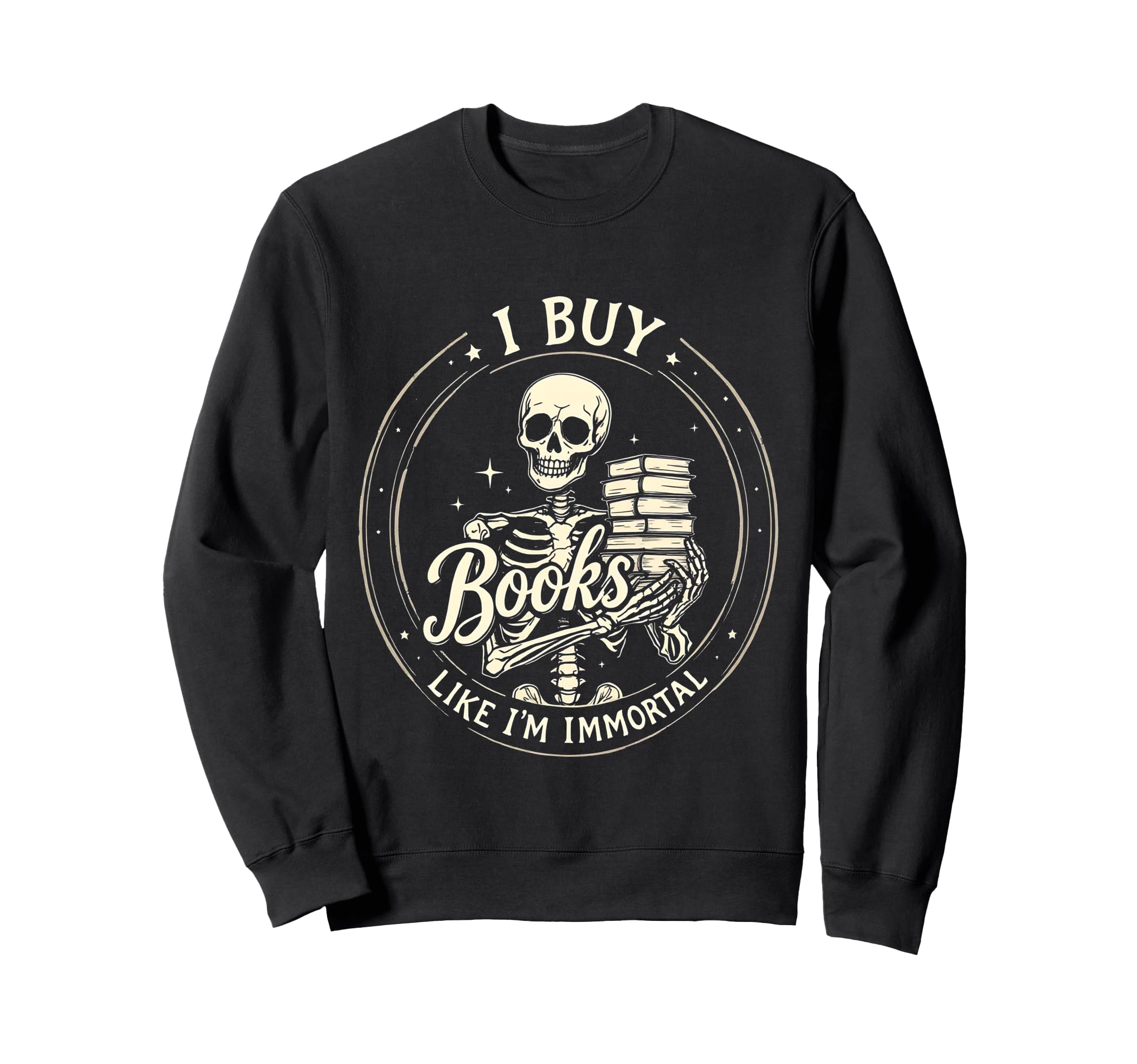 I Buy Books Like Im Immortal Spooky Sweatshirt - Unique Graphic Men Women - T-Shirt, Sweatshirt, Hoodie