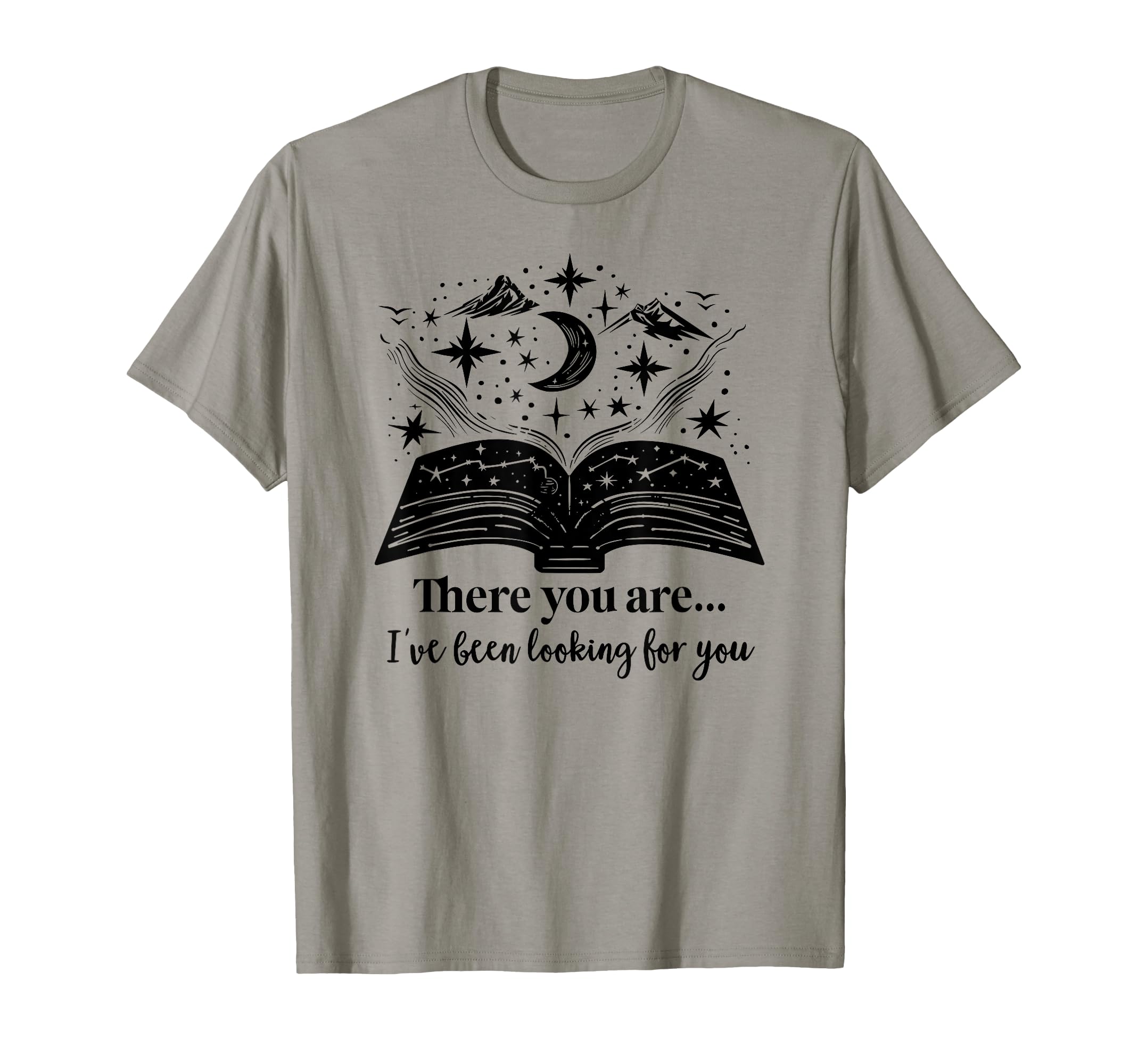 There You Are Ive Been Looking You Dark T-Shirt - Unique Graphic Unisex - T-Shirt, Sweatshirt, Hoodie