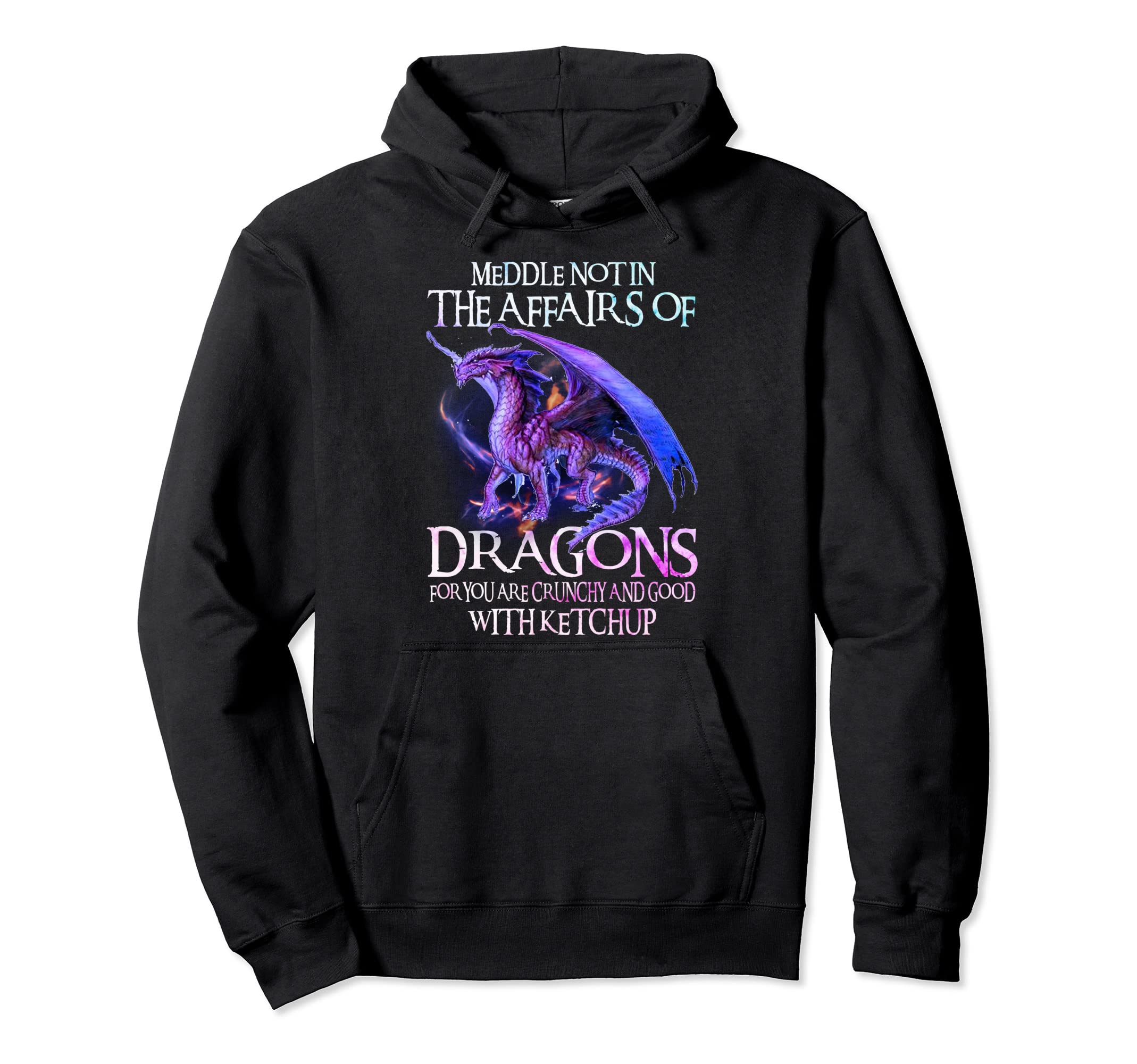 Do Not Meddle Affairs Dragons You Are Hoodie - Streetwear Style Men Women - T-Shirt, Sweatshirt, Hoodie