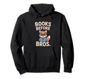 Books Before Bros Nerdy Fox Reading Lover Hoodie - Graphic Print Men Women - T-Shirt, Sweatshirt, Hoodie
