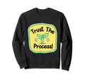 Trust Process Motivational Sweatshirt - Streetwear Style Men Women - T-Shirt, Sweatshirt, Hoodie