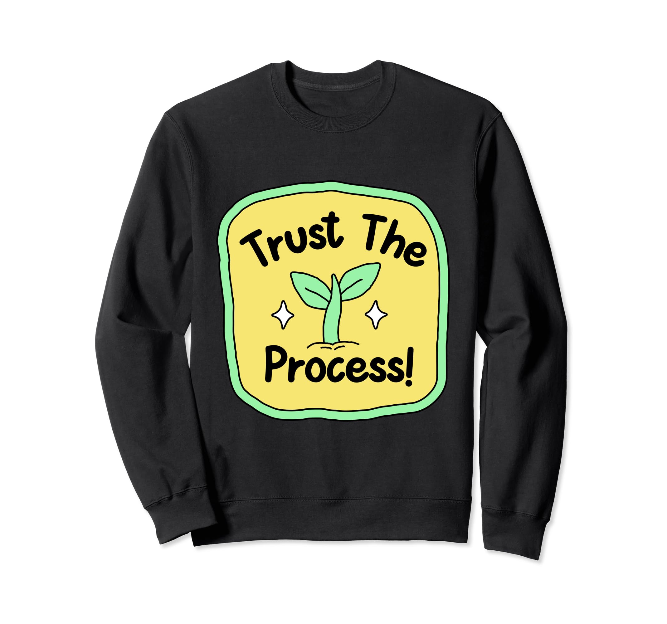 Trust Process Motivational Sweatshirt - Streetwear Style Men Women - T-Shirt, Sweatshirt, Hoodie