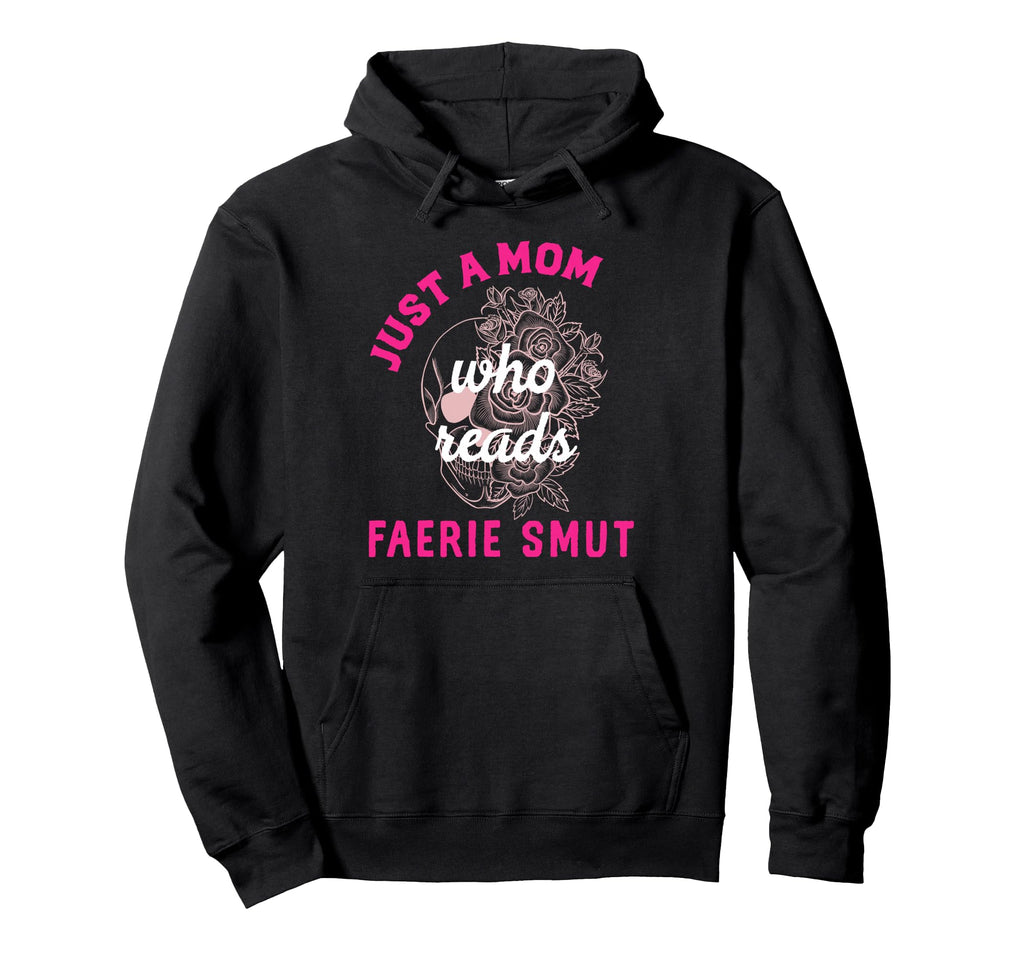 Romantasy Book Lover Just Mom Reads Fairie Hoodie - Trendy Graphic Unisex - T-Shirt, Sweatshirt, Hoodie