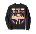 Dont Be Jealous Because I This Good 71 Sweatshirt - Trendy Graphic Unisex - T-Shirt, Sweatshirt, Hoodie