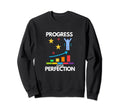 Progress Over Perfection Sweatshirt - Fun Novelty Design Men Women - T-Shirt, Sweatshirt, Hoodie