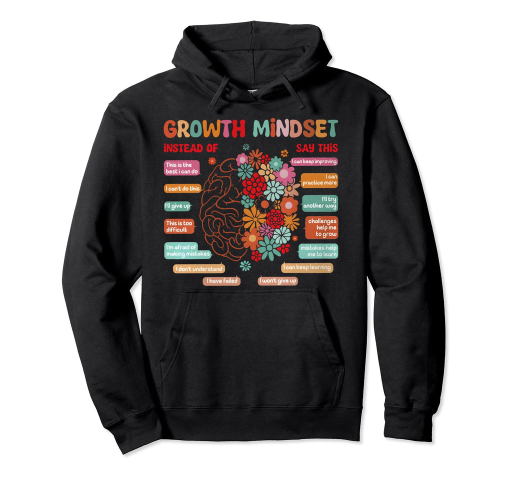 Growth Mindset Motivational Hoodie - Custom Art Print for Adults - T-Shirt, Sweatshirt, Hoodie