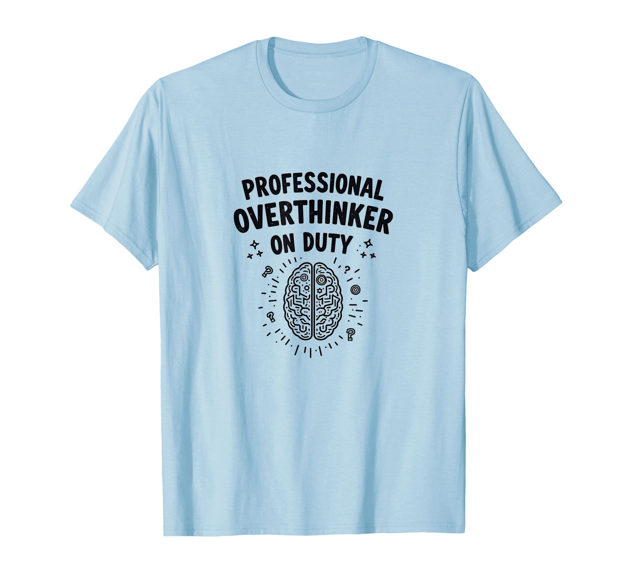 Professional Overthinker Duty Funny T-Shirt - Novelty Apparel for Adults - T-Shirt, Sweatshirt, Hoodie