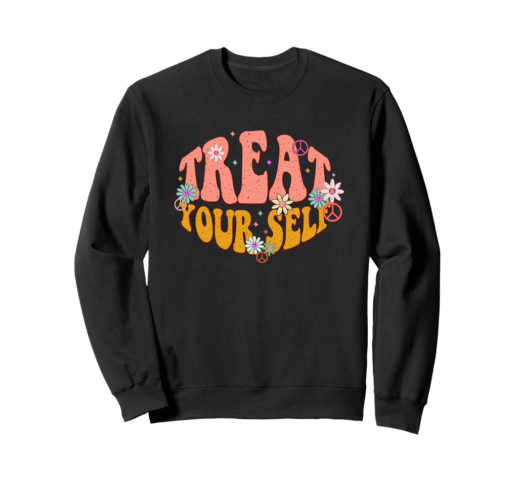 Treat Yourself Flowers Peaceful Sweatshirt - Fun Novelty Design Unisex - T-Shirt, Sweatshirt, Hoodie
