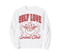Valentines Day Self Love Social Club Sweatshirt - Custom Art Print Unisex - T-Shirt, Sweatshirt, Hoodie