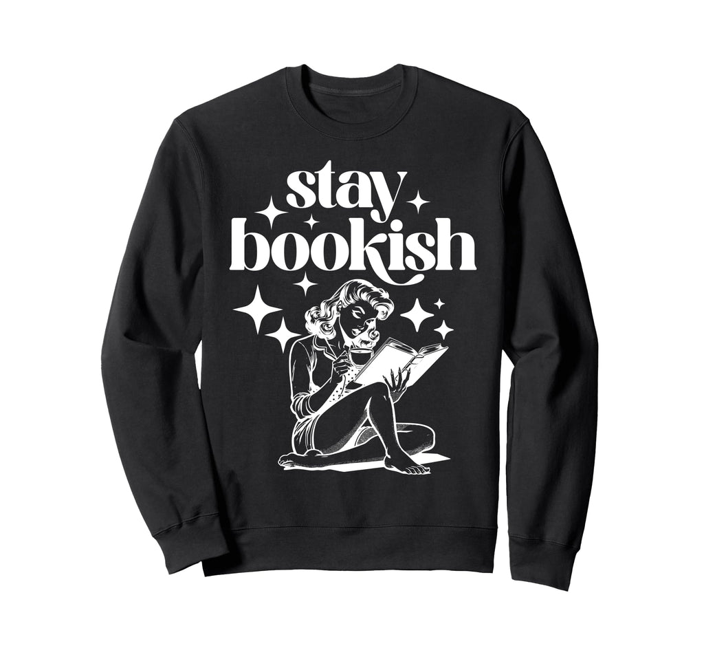 Stay Bookish Reading Book Lover Sweatshirt - Trendy Graphic Unisex - T-Shirt, Sweatshirt, Hoodie