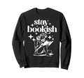 Stay Bookish Reading Book Lover Sweatshirt - Trendy Graphic Unisex - T-Shirt, Sweatshirt, Hoodie